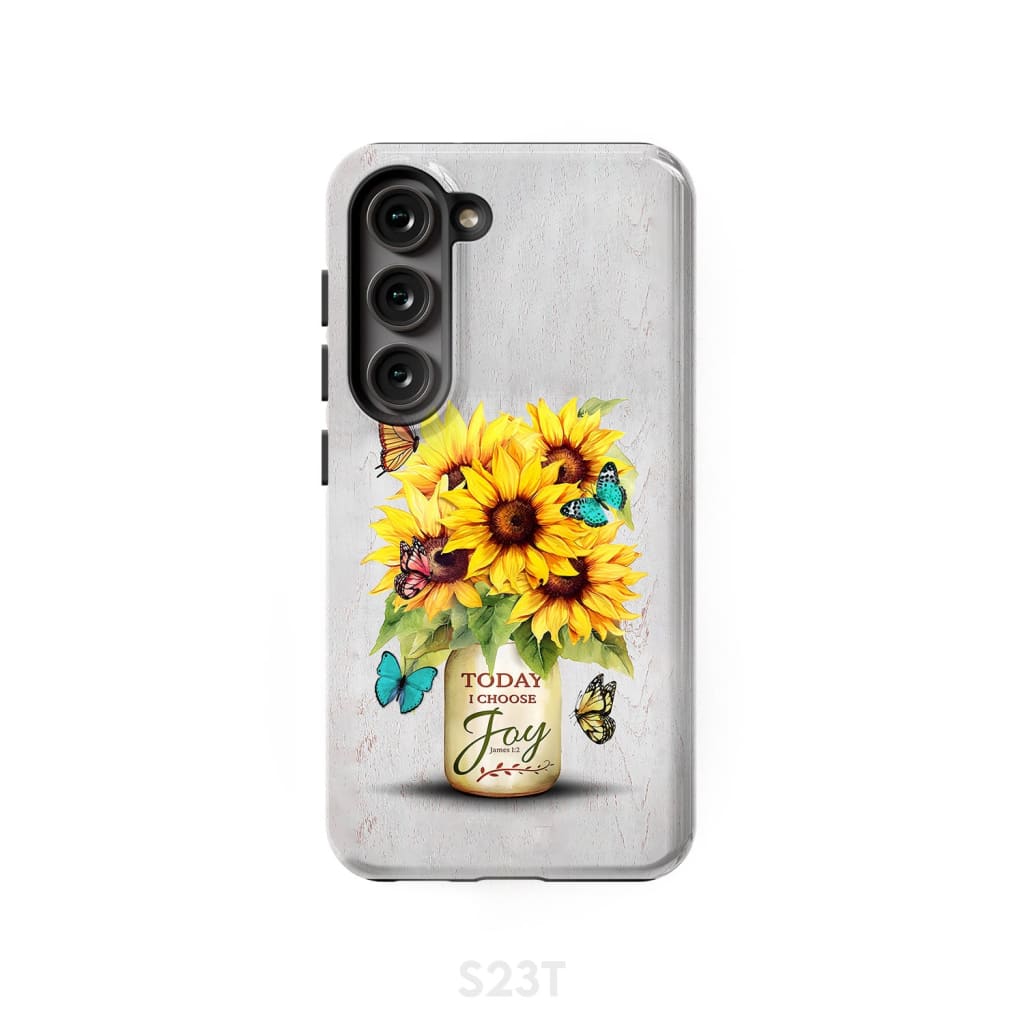 Today I Choose Joy Sunflower & Butterfly Vase Phone Case Samsung Galaxy S23 (Not for FE) / Tough