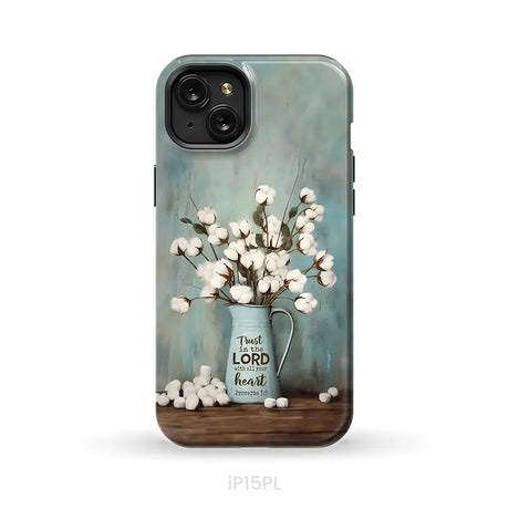 Trust in the Lord With All Your Heart Cotton Flowers in Vase Phone Case iPhone 15 Plus / Tough Case