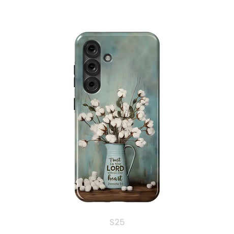 Trust in the Lord With All Your Heart Cotton Flowers in Vase Phone Case Samsung Galaxy S25 / Tough Case