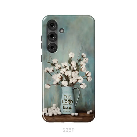 Trust in the Lord With All Your Heart Cotton Flowers in Vase Phone Case Samsung Galaxy S25 Plus / Tough Case