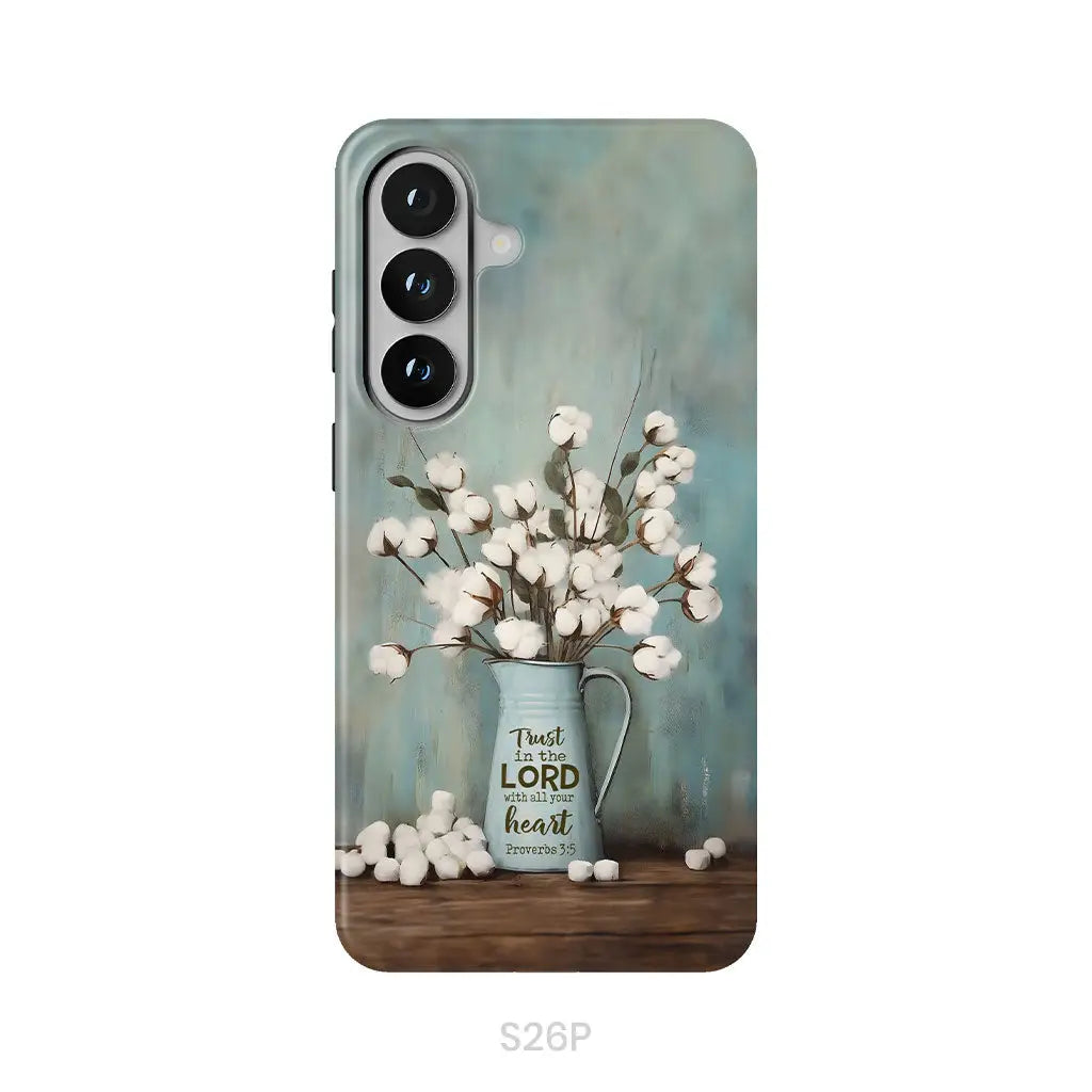 Trust in the Lord With All Your Heart Cotton Flowers in Vase Phone Case Samsung Galaxy S26 Plus / Tough Case