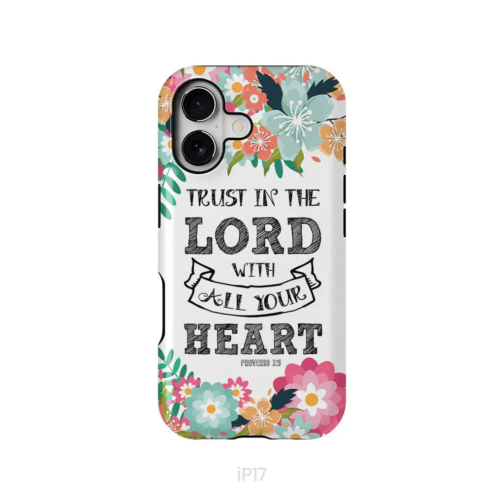 Trust in the Lord With All Your Heart Proverbs 3:5 Phone Case, Bible Verse  Phone Cases