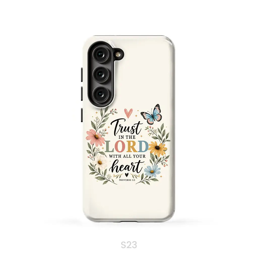 Trust In The Lord With All Your Heart Proverbs 3:5 Bible Verse Phone Case Samsung Galaxy S23 (Not for S23 FE) / Tough