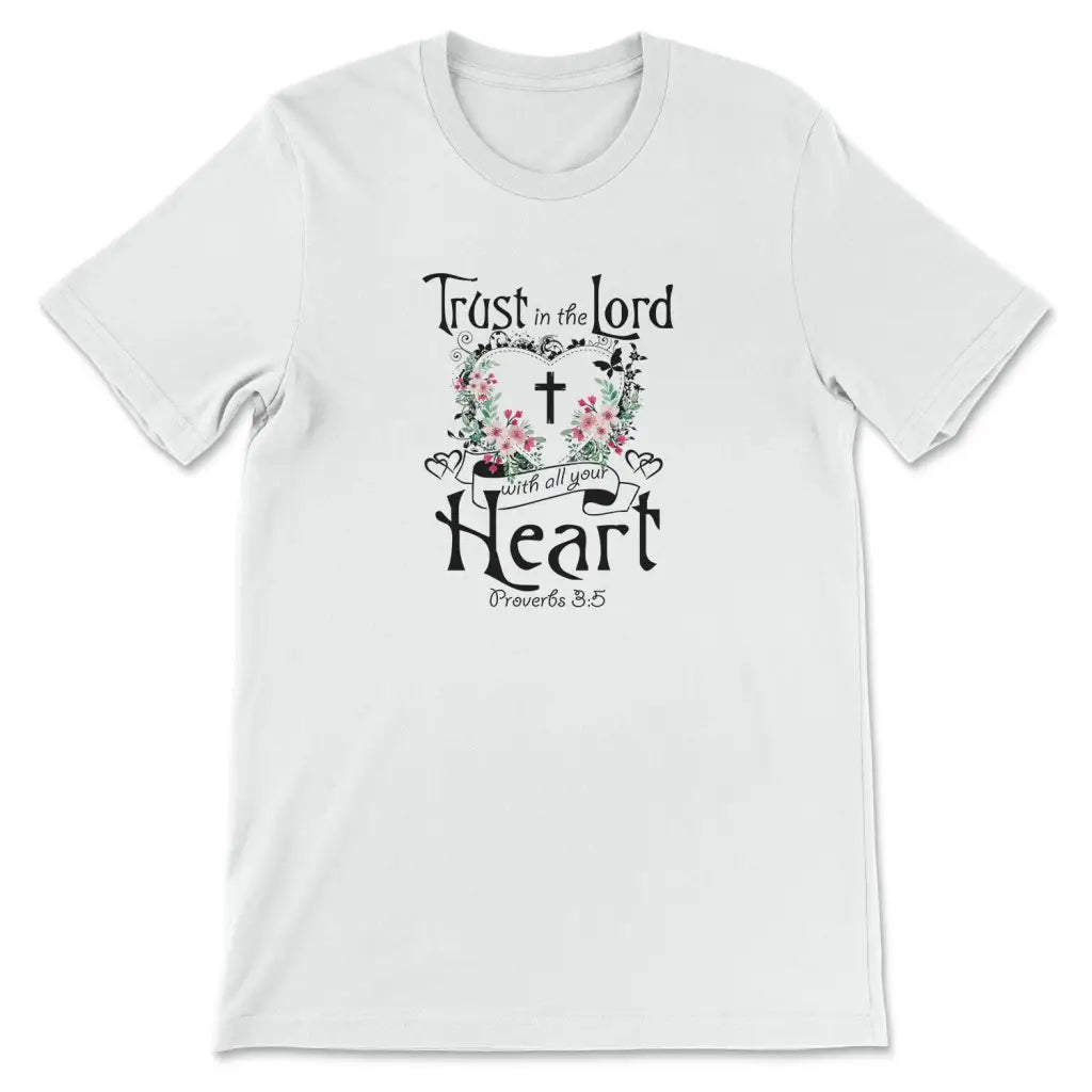 Trust in the Lord with all your heart Proverbs 3:5 Christian t-shirt White / S