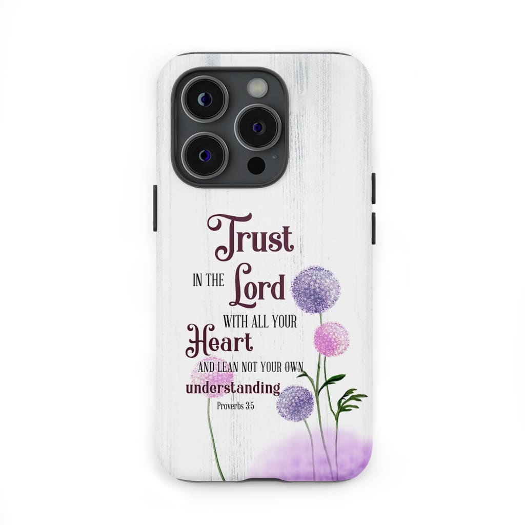 Trust in the Lord With All Your Heart Proverbs 3:5 Dandelions Flowers Phone Case