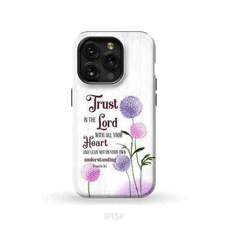 Trust in the Lord With All Your Heart Proverbs 3:5 Dandelions Flowers Phone Case iPhone 15 Pro / Tough Case