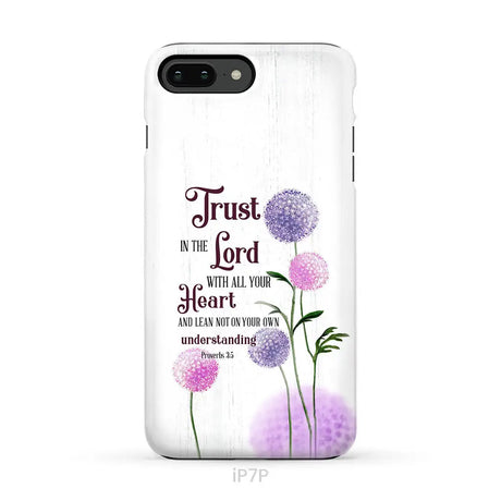 Trust in the Lord With All Your Heart Proverbs 3:5 Dandelions Flowers Phone Case iPhone 7 Plus / Tough Case