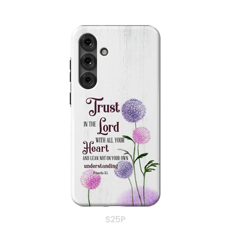 Trust in the Lord With All Your Heart Proverbs 3:5 Dandelions Flowers Phone Case Samsung Galaxy S25 Plus / Tough Case