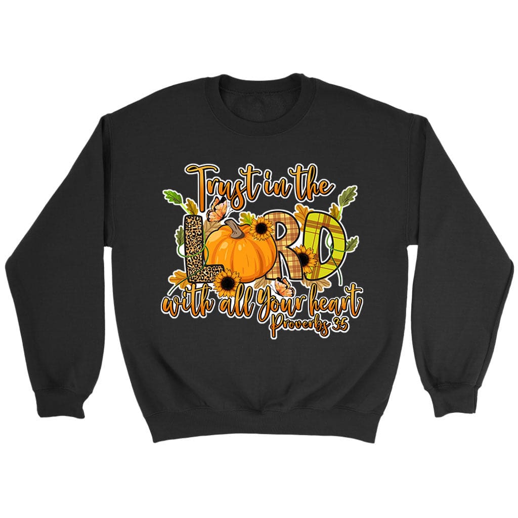 Trust in the Lord With All Your Heart Proverbs 3:5 Autumn Sweatshirt Black / S