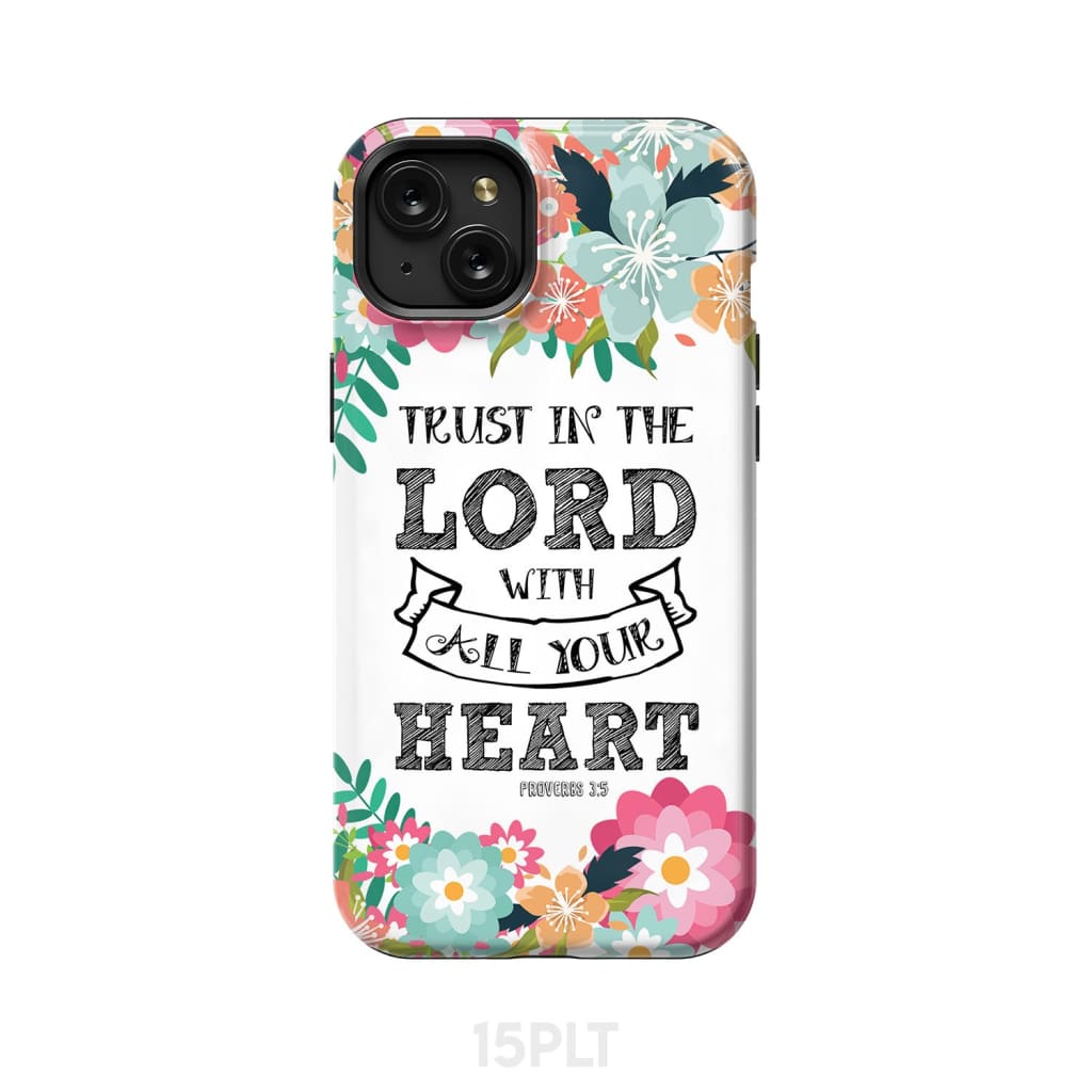 Trust in the Lord with all your heart Proverbs 3:5 Bible verse phone case iPhone 15 Plus / Tough