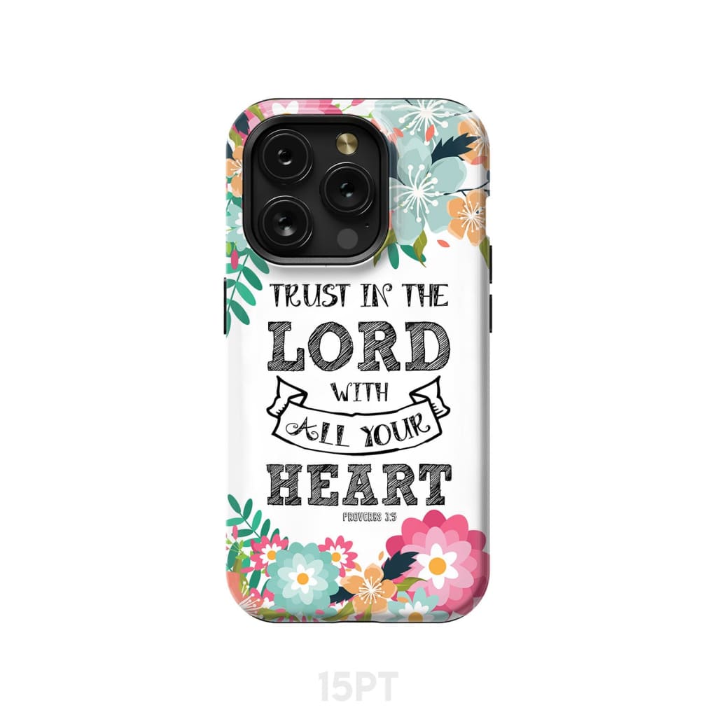 Trust in the Lord with all your heart Proverbs 3:5 Bible verse phone case iPhone 15 Pro / Tough