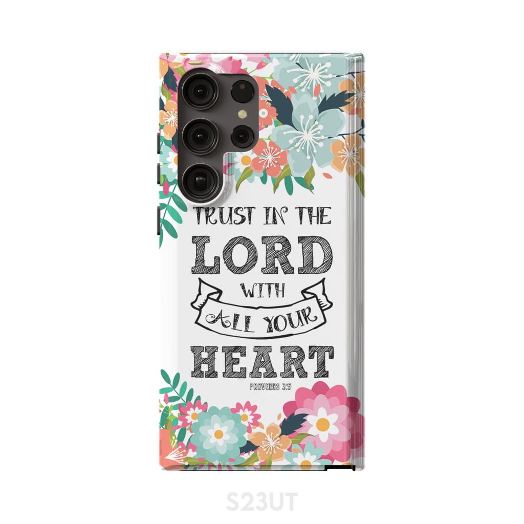Trust in the Lord with all your heart Proverbs 3:5 Bible verse phone case Samsung Galaxy S23 Ultra / Tough