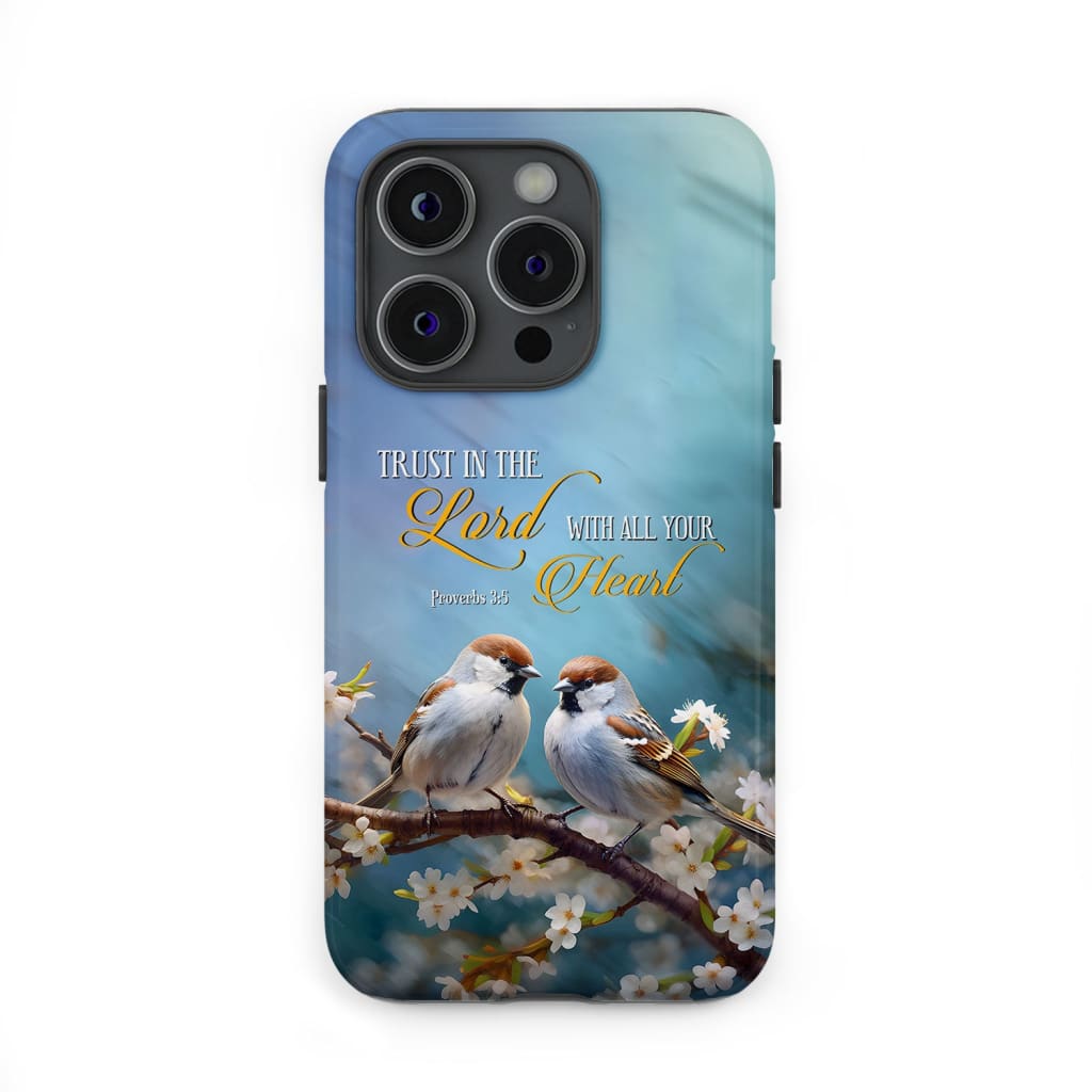 Trust in the Lord With All Your Heart Sparrows Phone Case