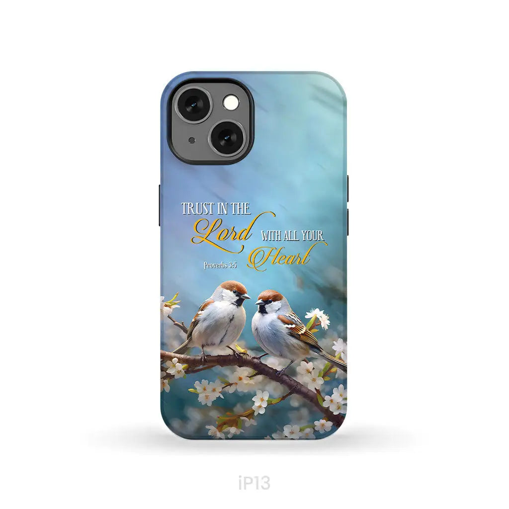 Trust in the Lord With All Your Heart Sparrows Phone Case iPhone 13 / Tough Case