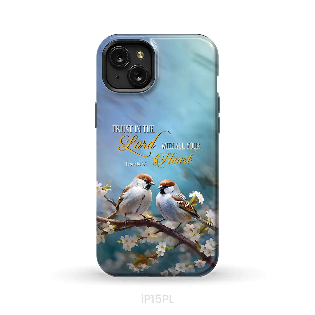 Trust in the Lord With All Your Heart Sparrows Phone Case iPhone 15 Plus / Tough Case