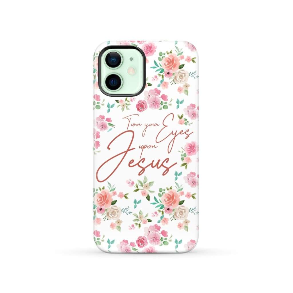 Turn your eyes upon Jesus Christian phone case iPhone 12 / Tough