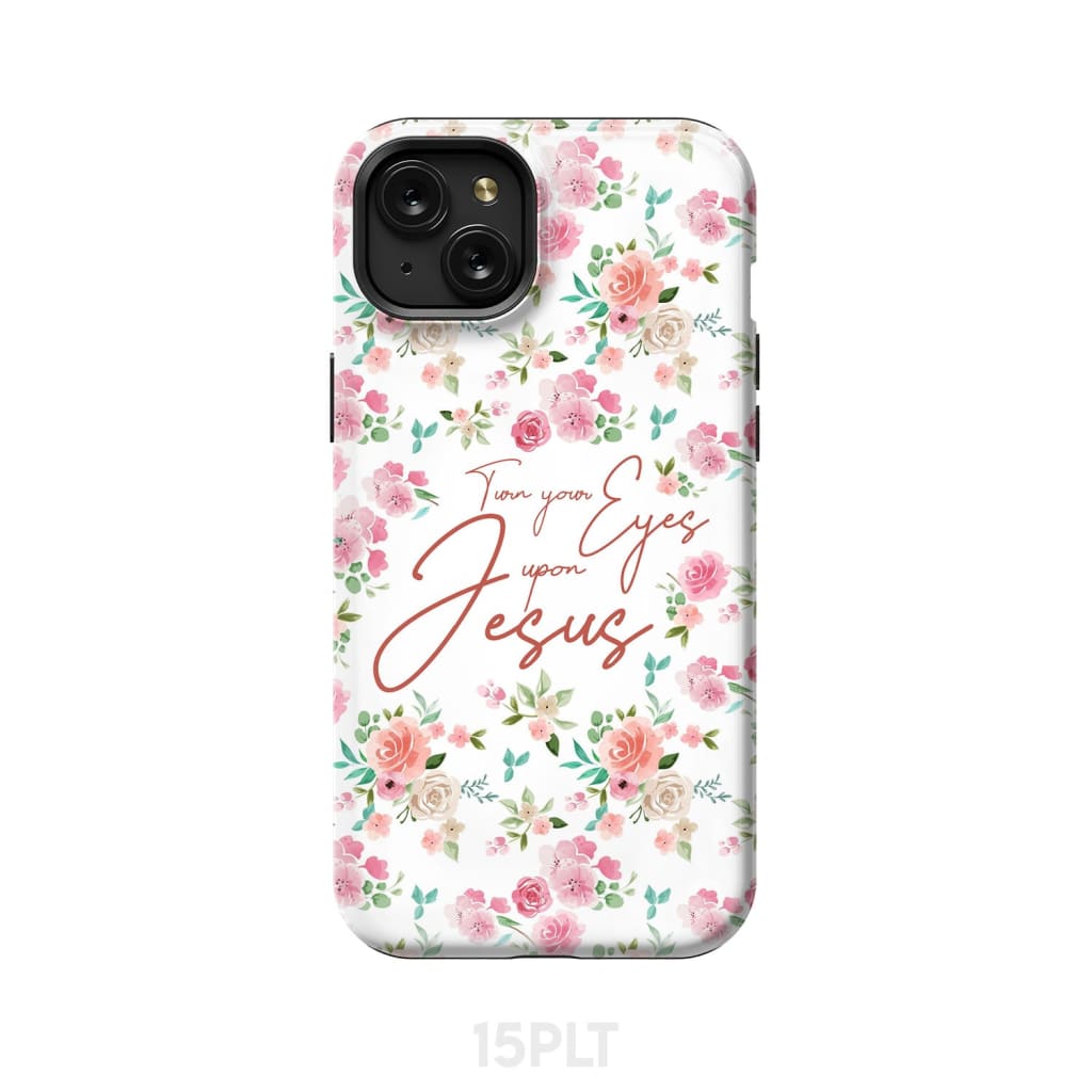 Turn your eyes upon Jesus Christian phone case iPhone 15 Plus / Tough