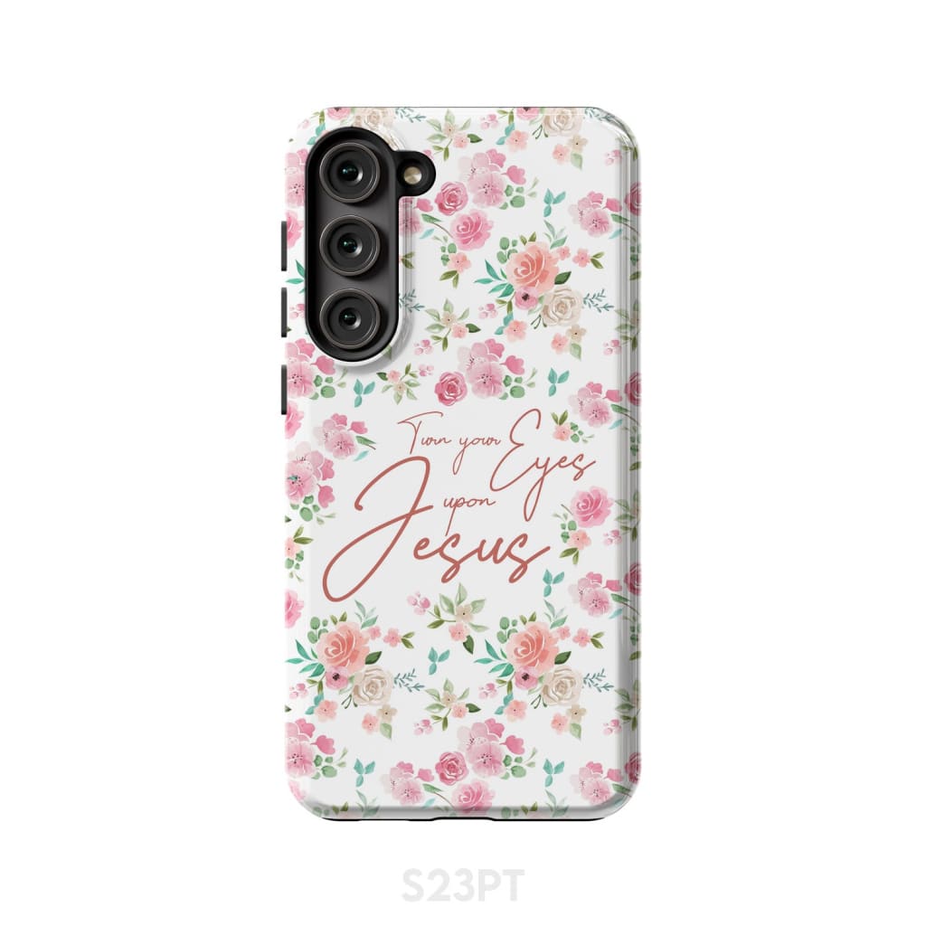 Turn your eyes upon Jesus Christian phone case Samsung Galaxy S23 Plus / Tough