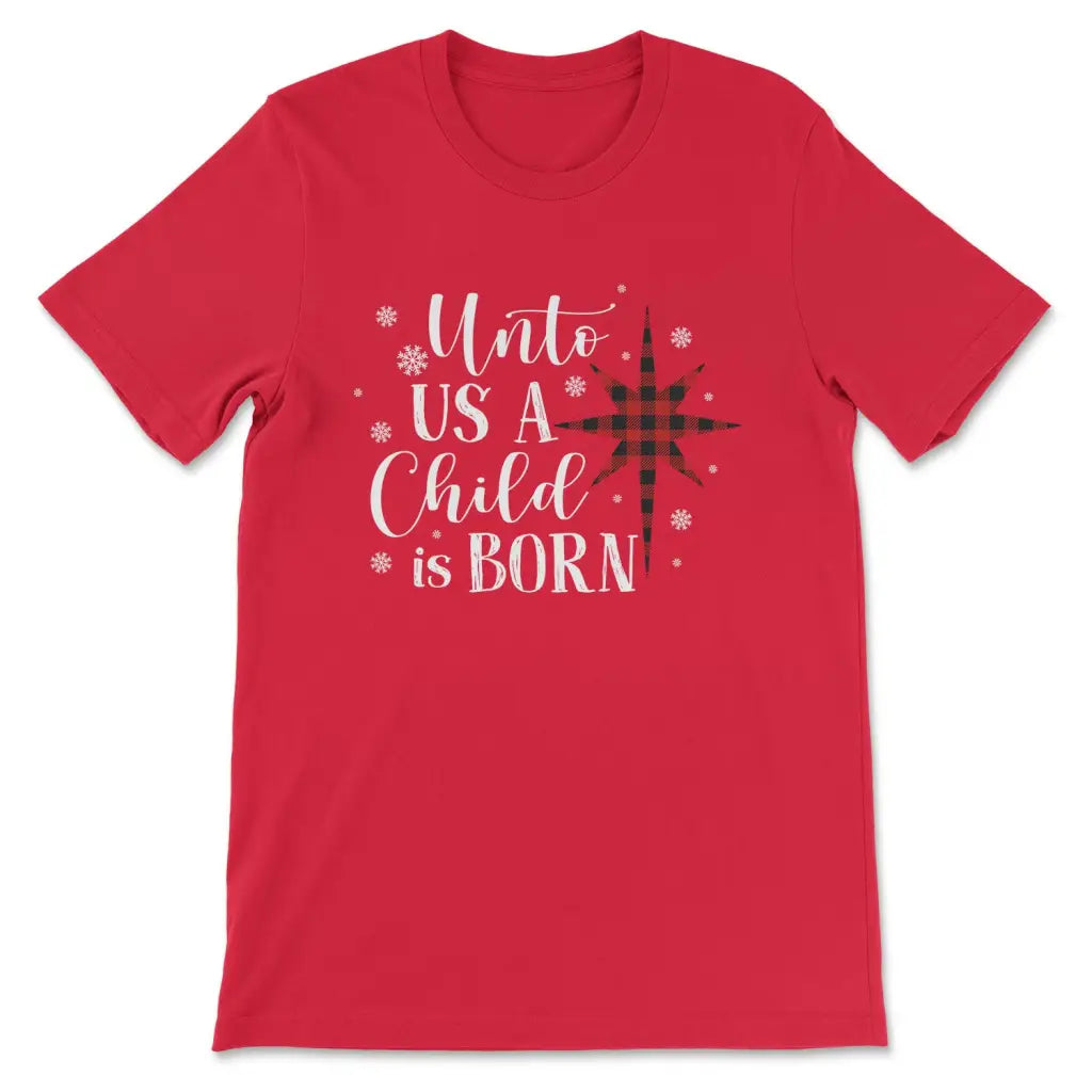 Child Is Born To Us Christmas T Shirt Child Is Born To Us Christmas T Shirt
