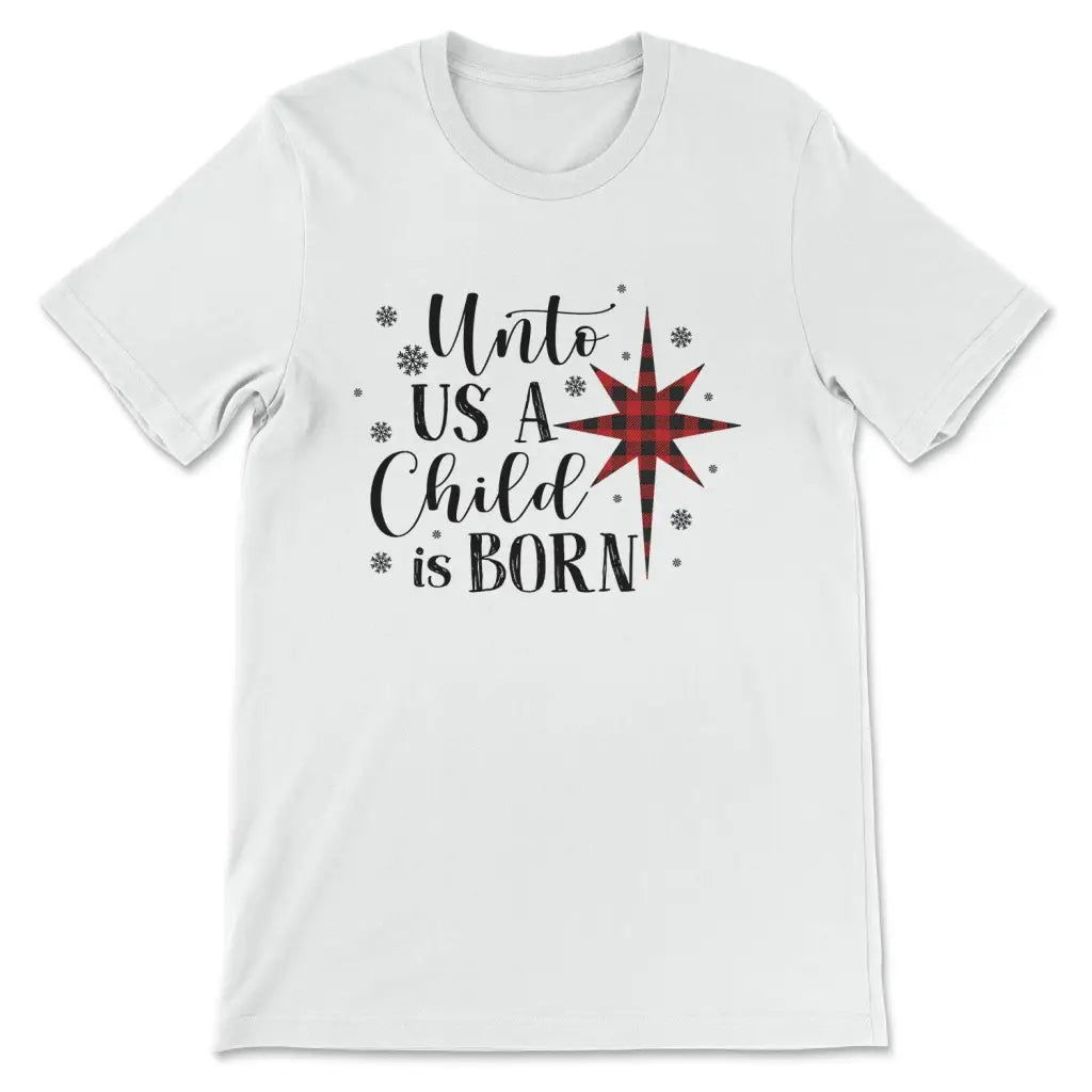 Unto us a child is born Christmas t-shirt White / S
