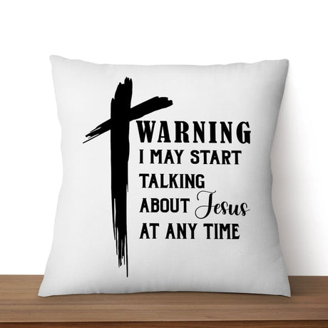 Christian Pillow Warning I May Start Talking About Jesus at Any Time
