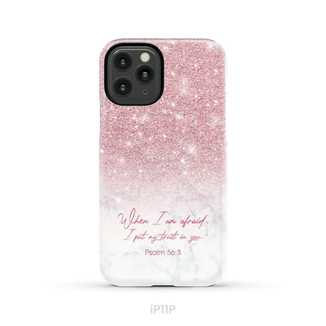 When I am afraid I put my trust in you Psalm 56:3 phone case iPhone 11 Pro / Tough Case