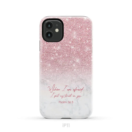 When I am afraid I put my trust in you Psalm 56:3 phone case iPhone 11 / Tough Case