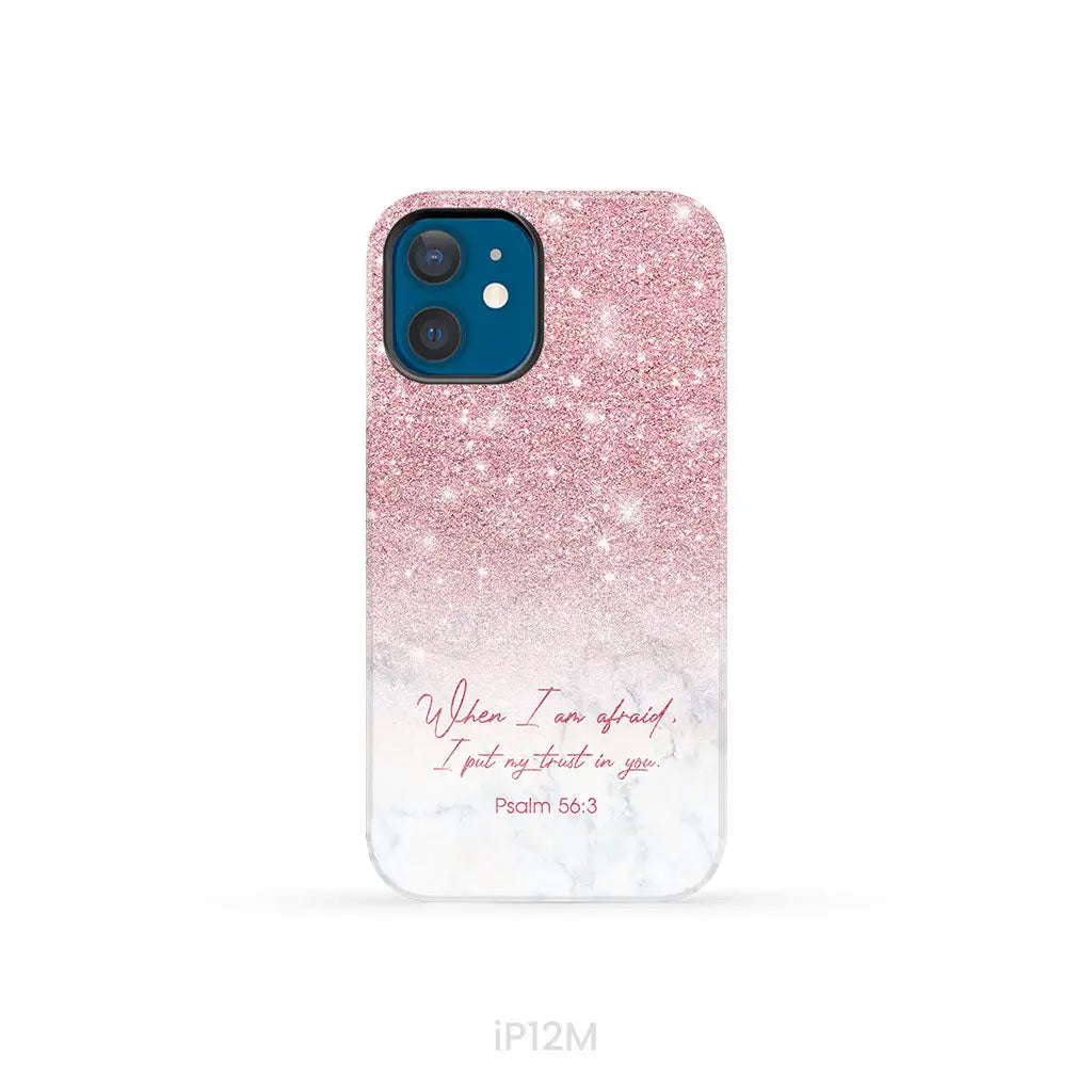 When I am afraid I put my trust in you Psalm 56:3 phone case iPhone 12 Mini / Tough Case
