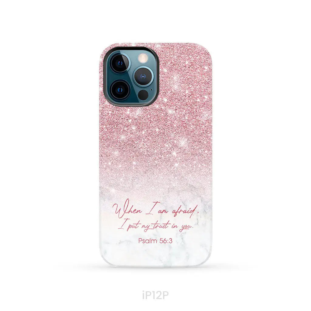 When I am afraid I put my trust in you Psalm 56:3 phone case iPhone 12 Pro / Tough Case