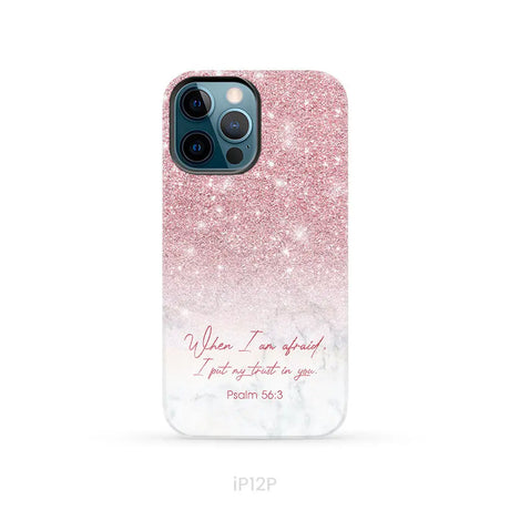 When I am afraid I put my trust in you Psalm 56:3 phone case iPhone 12 Pro / Tough Case