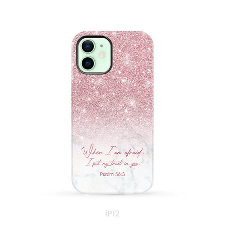 When I am afraid I put my trust in you Psalm 56:3 phone case iPhone 12 / Tough Case