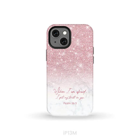 When I am afraid I put my trust in you Psalm 56:3 phone case iPhone 13 Mini / Tough Case