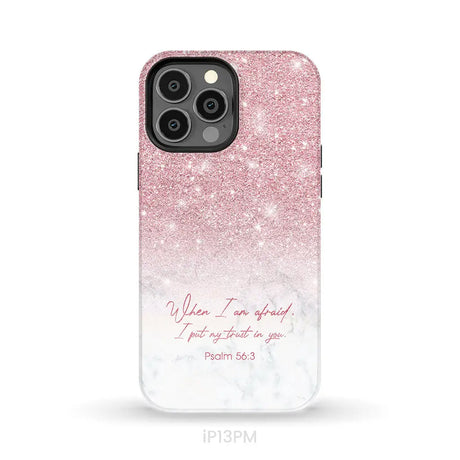 When I am afraid I put my trust in you Psalm 56:3 phone case iPhone 13 Pro Max / Tough Case