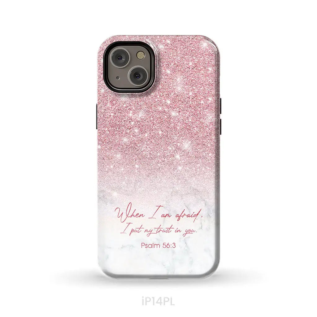 When I am afraid I put my trust in you Psalm 56:3 phone case iPhone 14 Plus / Tough Case