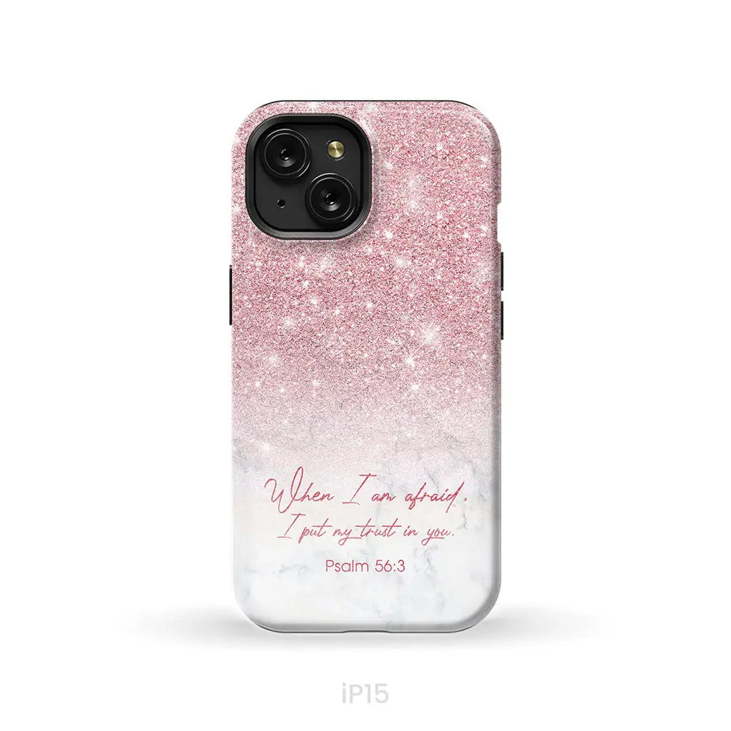 When I am afraid I put my trust in you Psalm 56:3 phone case iPhone 15 / Tough Case