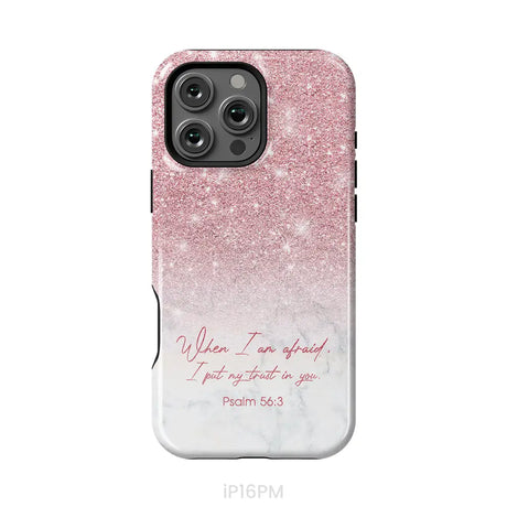 When I am afraid I put my trust in you Psalm 56:3 phone case iPhone 16 Pro Max / Tough Case