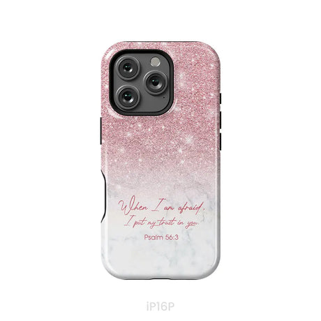 When I am afraid I put my trust in you Psalm 56:3 phone case iPhone 16 Pro / Tough Case