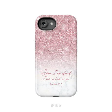 When I am afraid I put my trust in you Psalm 56:3 phone case iPhone 16e / Tough Case