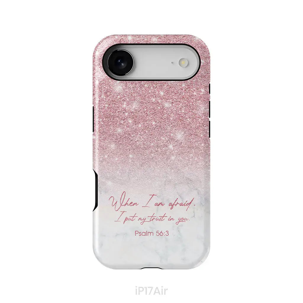 When I am afraid I put my trust in you Psalm 56:3 phone case iPhone 17 Air / Tough Case