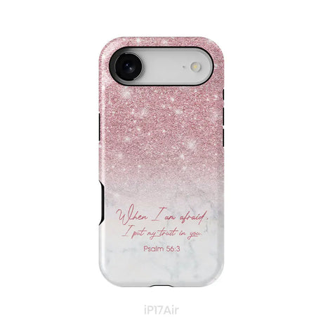 When I am afraid I put my trust in you Psalm 56:3 phone case iPhone 17 Air / Tough Case
