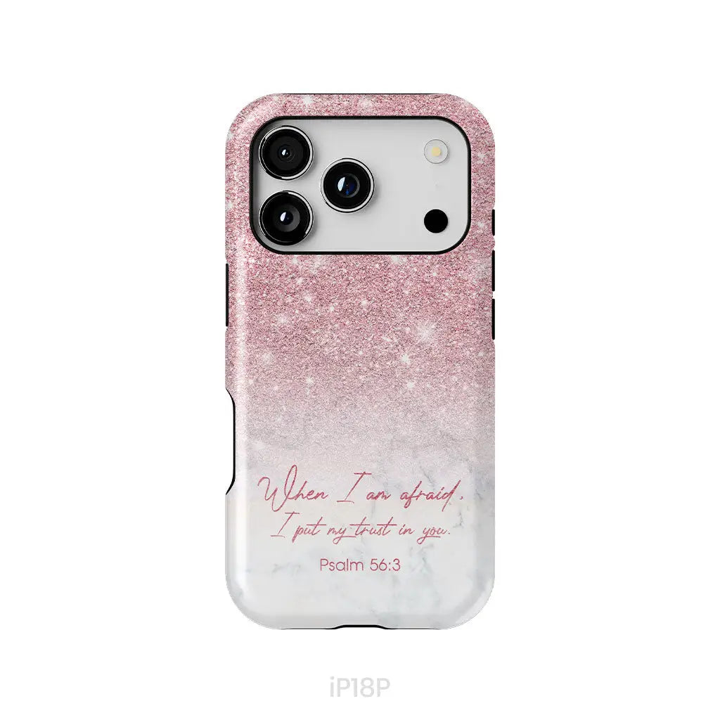 When I am afraid I put my trust in you Psalm 56:3 phone case iPhone 18 Pro / Tough Case