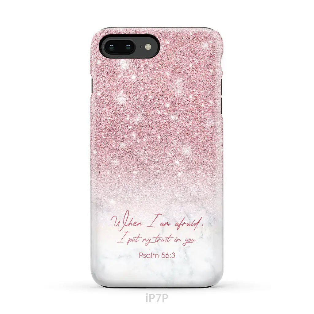 When I am afraid I put my trust in you Psalm 56:3 phone case iPhone 7 Plus / Tough Case