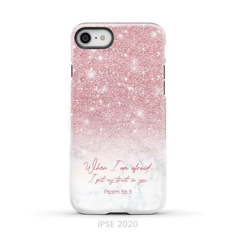 When I am afraid I put my trust in you Psalm 56:3 phone case iPhone SE 2020 / Tough Case