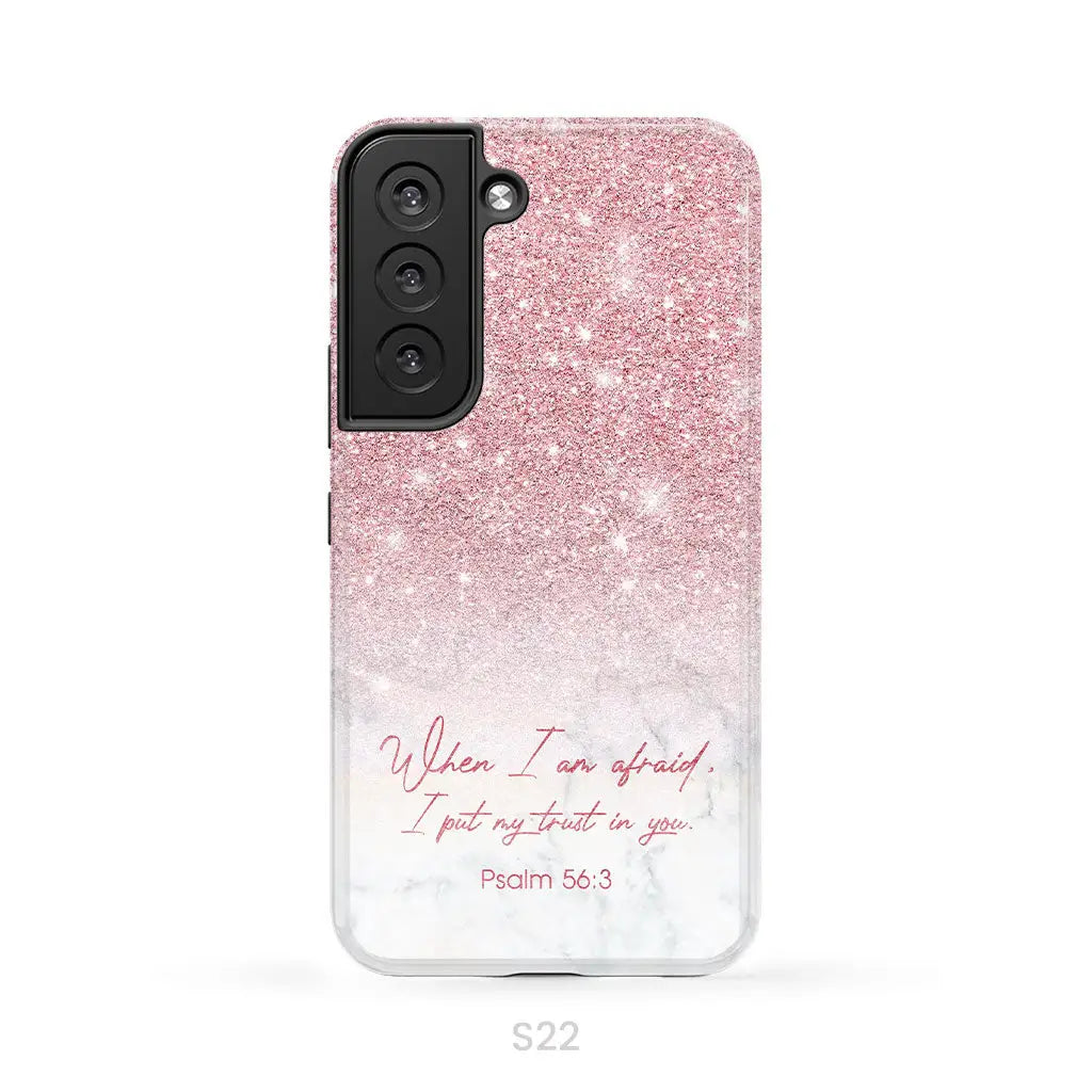 When I am afraid I put my trust in you Psalm 56:3 phone case Samsung Galaxy S22 / Tough Case