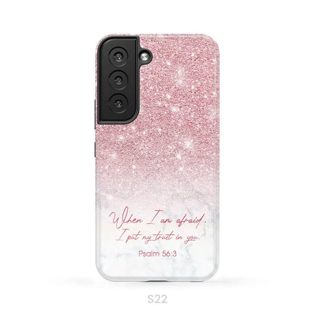When I am afraid I put my trust in you Psalm 56:3 phone case Samsung Galaxy S22 / Tough Case