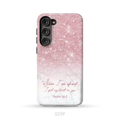 When I am afraid I put my trust in you Psalm 56:3 phone case Samsung Galaxy S23 Plus / Tough Case