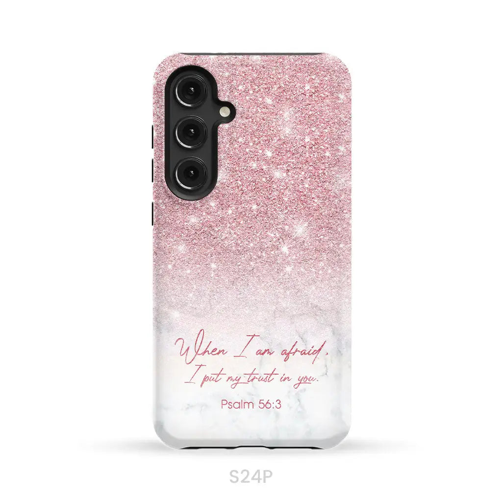 When I am afraid I put my trust in you Psalm 56:3 phone case Samsung Galaxy S24 Plus / Tough Case