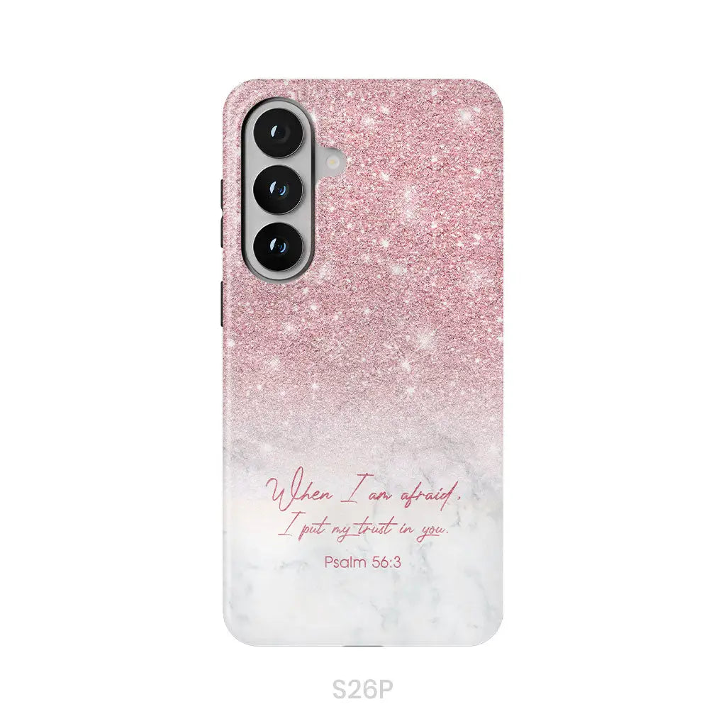 When I am afraid I put my trust in you Psalm 56:3 phone case Samsung Galaxy S26 Plus / Tough Case