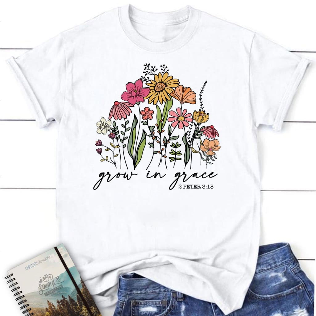 Wildflowers grow in grace 2 peter 3:18 women’s t-shirt White / S
