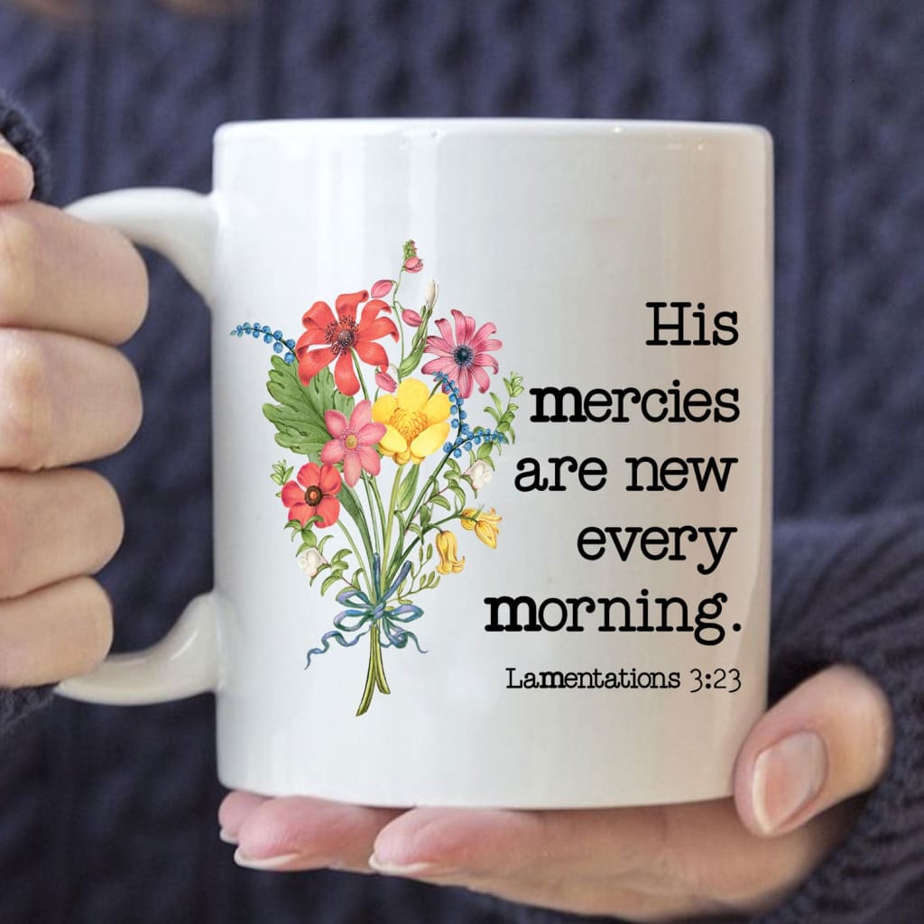wildflowers His mercies are new every morning coffee mug 11 oz